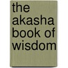 The Akasha Book of Wisdom door Anna Merab Richardson