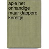 Apie het onhandige maar dappere kereltje door A.M. Koppens van der Ark