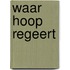 Waar hoop regeert