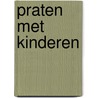 Praten met kinderen by Piet Vandebriel