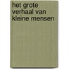 Het grote verhaal van kleine mensen door Bert Gevaert
