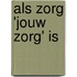 Als zorg 'jouw zorg' is
