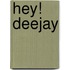 Hey! Deejay
