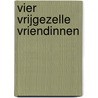 Vier vrijgezelle vriendinnen door Els Mertens