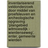 Inventariserend veldonderzoek door middel van proefsleuven en Archeologische Opgraving 'Plangebied Witmoesdijk - Wierdenseweg’, Enter, Gemeente Wierden door G.M.H. Benerink