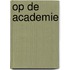 Op de Academie
