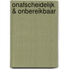 Onafscheidelijk & onbereikbaar door Christina Lauren