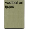 Voetbal en ijsjes by Anne Maar