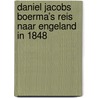 Daniel Jacobs Boerma’s reis naar Engeland in 1848 door Albert Buursma