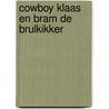 Cowboy Klaas en Bram de brulkikker door Eva Muszynski