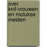 Over KNIL-vrouwen en Molukse meiden by Jacqueline Hetharia
