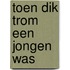 Toen Dik Trom een jongen was
