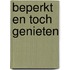 Beperkt en toch genieten
