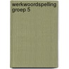 Werkwoordspelling groep 5 door Onbekend
