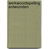 Werkwoordspelling Antwoorden door Onbekend
