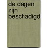De dagen zijn beschadigd by Bart Plouvier