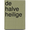 De Halve Heilige door Frank Mulder