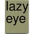 Lazy Eye
