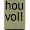 Hou Vol! door Arnoud Groen