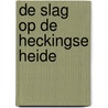 De Slag op de Heckingse Heide by John Flanagan