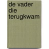 De vader die terugkwam door Hans Ulrich