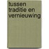 Tussen traditie en vernieuwing