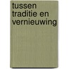 Tussen traditie en vernieuwing by Hans Debel