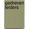 Gedreven leiders by Pieter de Wit