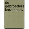 De gebroeders Karamazov door Fjodor Dostojevski