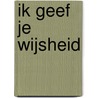 Ik geef je wijsheid door Onbekend
