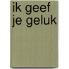 Ik geef je geluk door Onbekend