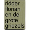 Ridder Florian en de grote griezels door Marjet Huiberts