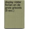 Display Ridder Florian en de grote griezels (8 exx.) door Marjet Huiberts
