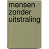Mensen zonder uitstraling by Jente Posthuma