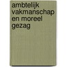 Ambtelijk vakmanschap en moreel gezag door Thijs Jansen