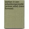 Werken in een arbeidsorganisatie (Entree Retail) (klein formaat) by Unknown