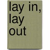 Lay In, Lay Out door Piet Schreuders