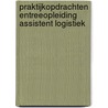 Praktijkopdrachten Entreeopleiding Assistent logistiek by Unknown