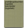 Praktijkopdrachten Logistiek teamleider (Logistiek) door Onbekend