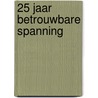 25 jaar betrouwbare spanning by Harrie Oude Elberink