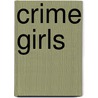 Crime Girls by Meriam Ching Yong