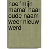 Hoe 'Mijn Mama' haar Oude naam weer Nieuw werd door Josephina Doest