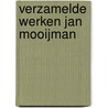Verzamelde werken Jan Mooijman door Jan Mooijman