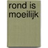 Rond is moeilijk