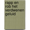 Rapp en Rob Het verdwenen geluid door Marcel van Driel