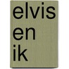 Elvis en ik door Art Rooijakkers