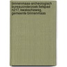 Binnenmaas-Archeologisch Bureauonderzoek Fietspad N217, Kwakscheweg, Gemeente Binnenmaas door J.E. van den Bosch