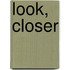 Look, Closer
