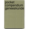 Pocket Compendium Geneeskunde by Unknown