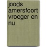 Joods Amersfoort vroeger en nu by Unknown